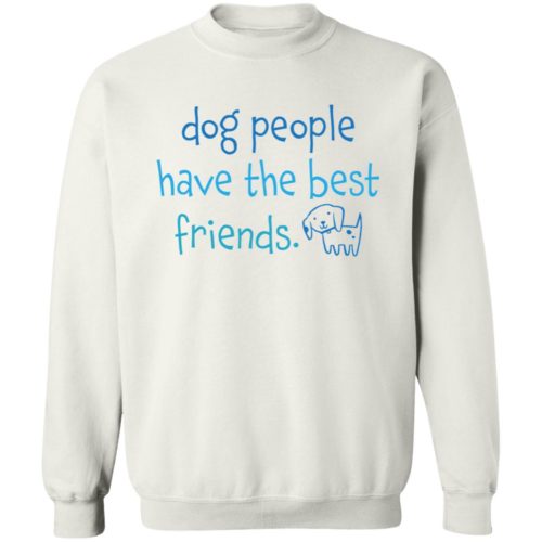 Dog People Have The Best Friends Sweatshirt White