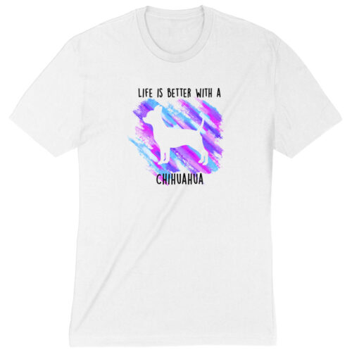 Life Is Better With A Chihuahua Standard Tee White