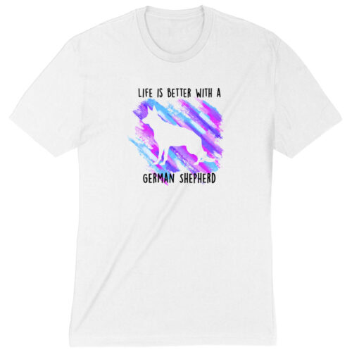 Life Is Better With A German Shepherd Standard Tee White
