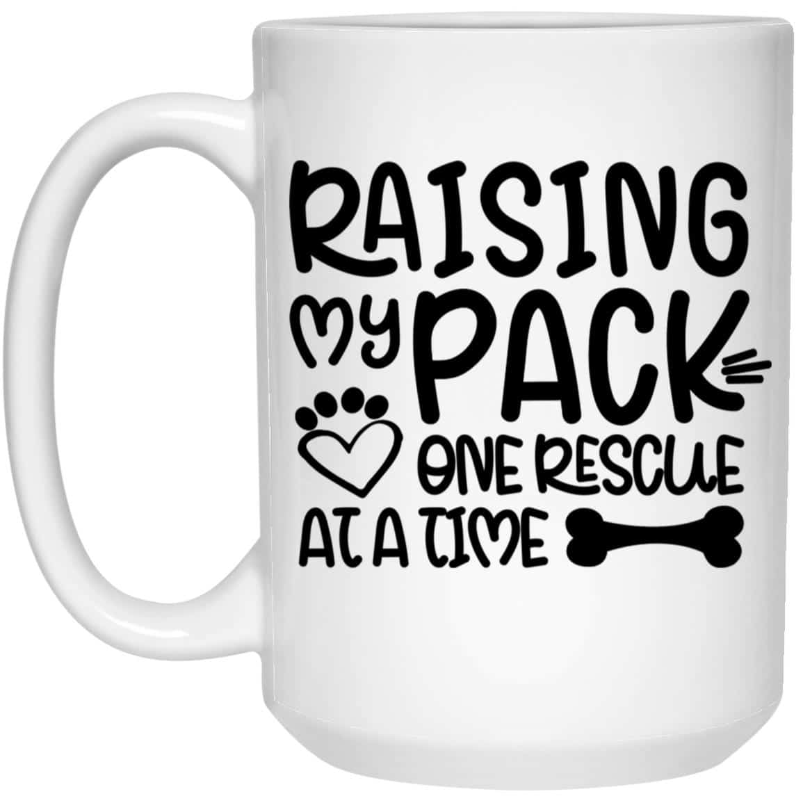 Raising My Pack - One Rescue At A Time 15oz Mug Super Deal $7.99