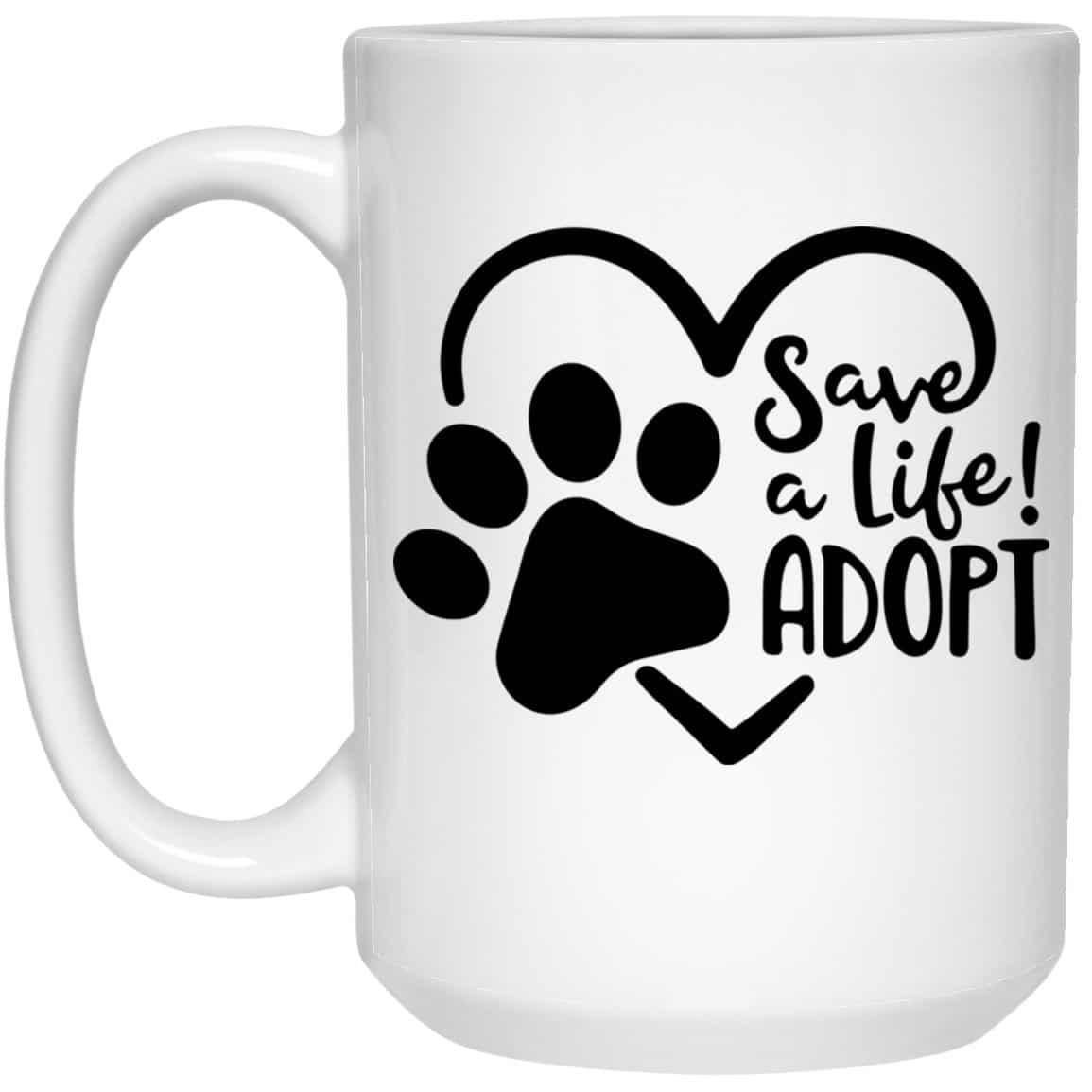 Save A Life Adopt! 15oz Mug Super Deal $7.99